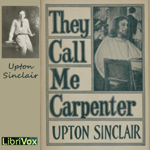 They Call Me Carpenter - Upton Sinclair - Free Audio Books Online Audiobooks in English