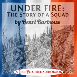 Under Fire: The Story of a Squad - Henri BARBUSSE - Free Audio Books Online Audiobooks in English