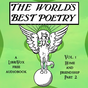 The World's Best Poetry, Volume 1: Home and Friendship (Part 2) - Various - Free Audio Books Online Audiobooks in English
