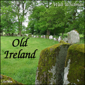 Old Ireland - Walt Whitman - Free Audio Books Online Audiobooks in English