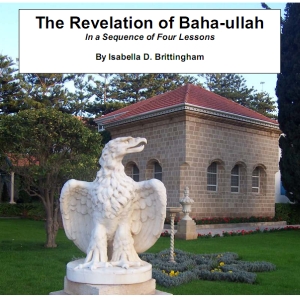 The Revelation of Baha-ullah in a Sequence of Four Lessons - Isabella Matilda Davis BRITTINGHAM - Free Audio Books Online Audiobooks in English