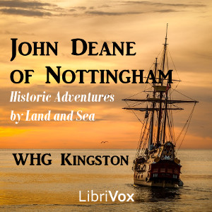 John Deane of Nottingham: Historic Adventures by Land and Sea - William Henry Giles KINGSTON - Free Audio Books Online Audiobooks in English