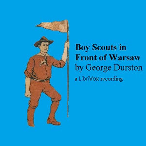 The Boy Scouts in Front of Warsaw; Or, In the Wake of War - George Durston - Free Audio Books Online Audiobooks in English