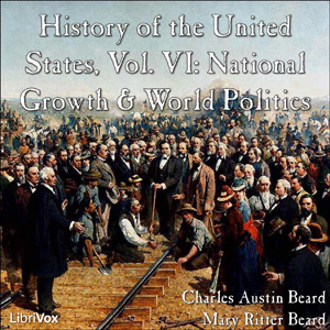 History of the United States, Vol. VI - Charles Austin Beard - Free Audio Books Online Audiobooks in English