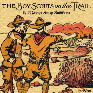 The Boy Scouts on the Trail - St. George Henry Rathborne - Free Audio Books Online Audiobooks in English