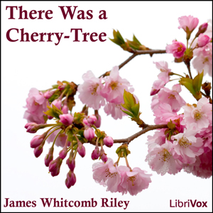There Was a Cherry-Tree - James Whitcomb Riley - Free Audio Books Online Audiobooks in English