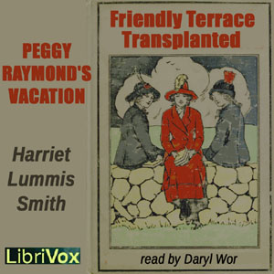 Peggy Raymond's Vacation (or Friendly Terrace Transplanted) - Harriet Lummis SMITH - Free Audio Books Online Audiobooks in English