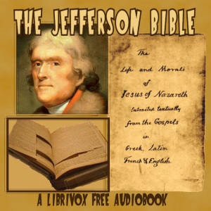 The Jefferson Bible - The Life and Morals of Jesus of Nazareth - Thomas JEFFERSON - Free Audio Books Online Audiobooks in English