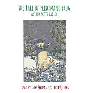 The Tale of Ferdinand Frog - Arthur Scott Bailey - Free Audio Books Online Audiobooks in English