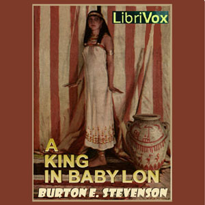 A King in Babylon - Burton Egbert Stevenson - Free Audio Books Online Audiobooks in English