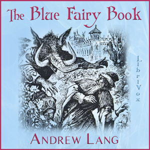 The Blue Fairy Book - Andrew Lang - Free Audio Books Online Audiobooks in English