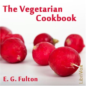 The Vegetarian Cook Book - E. G. FULTON - Free Audio Books Online Audiobooks in English