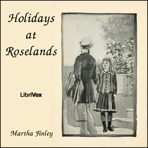 Holidays at Roselands - Martha Finley - Free Audio Books Online Audiobooks in English