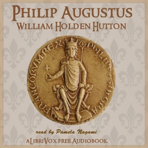 Philip Augustus - William Holden HUTTON - Free Audio Books Online Audiobooks in English