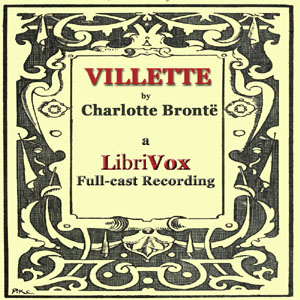 Villette (version 2 Dramatic Reading) - Charlotte Brontë - Free Audio Books Online Audiobooks in English