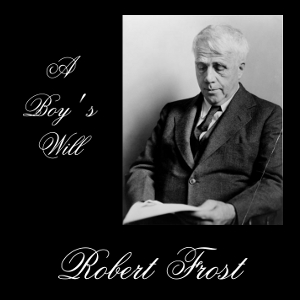A Boy's Will (version 2) - Robert Frost - Free Audio Books Online Audiobooks in English