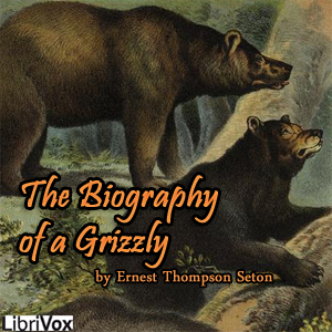 The Biography of a Grizzly (version 2) - Ernest Thompson Seton - Free Audio Books Online Audiobooks in English