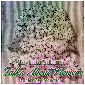 Talks About Flowers - Mary Decker WELLCOME - Free Audio Books Online Audiobooks in English