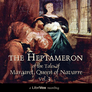 The Heptameron of the Tales of Margaret, Queen of Navarre, Vol. 3 - Marguerite of Navarre - Free Audio Books Online Audiobooks in English