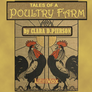 Tales of a Poultry Farm - Clara Dillingham Pierson - Free Audio Books Online Audiobooks in English