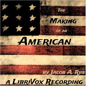 The Making of an American - Jacob A. Riis - Free Audio Books Online Audiobooks in English