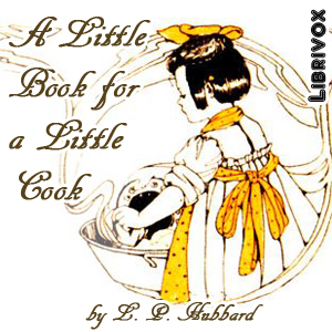 A Little Book for a Little Cook - L. P. HUBBARD - Free Audio Books Online Audiobooks in English