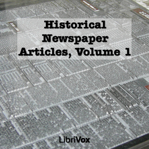 Historical Newspaper Articles, Volume 1 - Various - Free Audio Books Online Audiobooks in English