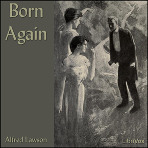Born Again - Alfred Lawson - Free Audio Books Online Audiobooks in English