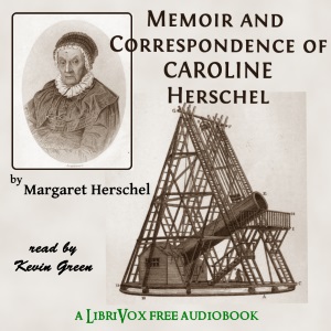 Memoir and Correspondence of Caroline Herschel - Margaret HERSCHEL - Free Audio Books Online Audiobooks in English
