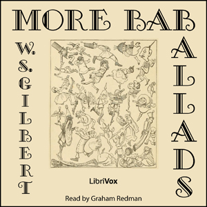 More Bab Ballads - W. S. Gilbert - Free Audio Books Online Audiobooks in English