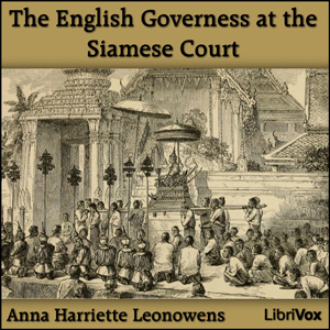 The English Governess at the Siamese Court - Anna Harriette Leonowens - Free Audio Books Online Audiobooks in English