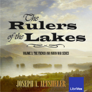 The Rulers of the Lakes - Joseph A. Altsheler - Free Audio Books Online Audiobooks in English