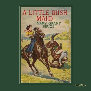 A Little Bush Maid - Mary Grant BRUCE - Free Audio Books Online Audiobooks in English