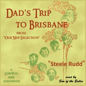 Dad's Trip to Brisbane (from Our New Selection) - Steele RUDD - Free Audio Books Online Audiobooks in English