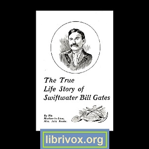 The True Life Story of Swiftwater Bill Gates - Iola BEEBE - Free Audio Books Online Audiobooks in English