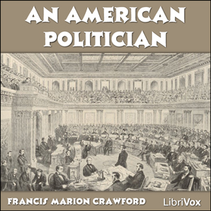 An American Politician - Francis Marion Crawford - Free Audio Books Online Audiobooks in English