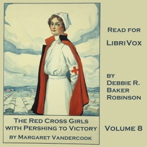 The Red Cross Girls with Pershing to Victory - Margaret Vandercook - Free Audio Books Online Audiobooks in English