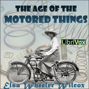 The Age of the Motored Things - Ella Wheeler Wilcox - Free Audio Books Online Audiobooks in English
