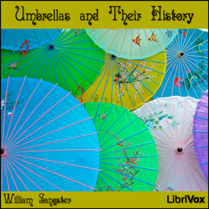 Umbrellas and Their History - William SANGSTER - Free Audio Books Online Audiobooks in English