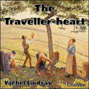 The Traveller-heart - Vachel Lindsay - Free Audio Books Online Audiobooks in English