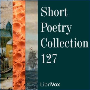 Short Poetry Collection 127 - Various - Free Audio Books Online Audiobooks in English