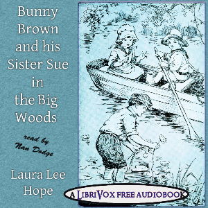 Bunny Brown and His Sister Sue in the Big Woods - Laura Lee Hope - Free Audio Books Online Audiobooks in English