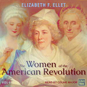 The Women of the American Revolution Volume 1 - Elizabeth F. ELLET - Free Audio Books Online Audiobooks in English