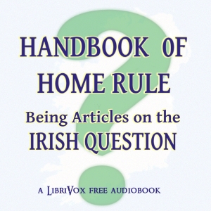 Handbook of Home Rule: Being Articles on the Irish Question - Undefined - Free Audio Books Online Audiobooks in English