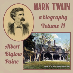 Mark Twain: A Biography - Volume II - Albert Bigelow Paine - Free Audio Books Online Audiobooks in English