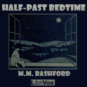 Half-Past Bedtime - Version 2 - H. H. Bashford - Free Audio Books Online Audiobooks in English