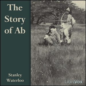 The Story of Ab - Stanley WATERLOO - Free Audio Books Online Audiobooks in English