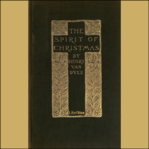 The Spirit of Christmas (version 2) - Henry van Dyke - Free Audio Books Online Audiobooks in English