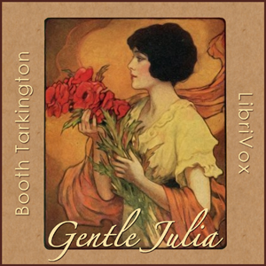 Gentle Julia - Booth Tarkington - Free Audio Books Online Audiobooks in English