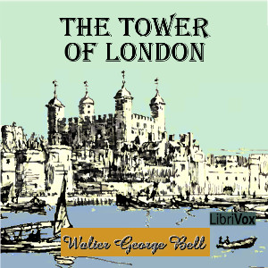 The Tower of London - Walter George BELL - Free Audio Books Online Audiobooks in English
